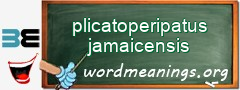 WordMeaning blackboard for plicatoperipatus jamaicensis